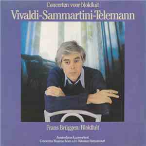 Vivaldi / Sammartini / Telemann - Frans Brüggen, Amsterdams Kamerorkest, Concentus Musicus Wien O.l.v. Nikolaus Harnoncourt - Concerten Voor Blokfluit mp3 album