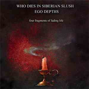 Who Dies In Siberian Slush / Ego Depths - Four Fragments Of Fading Life mp3 album