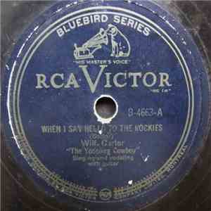 Wilf. Carter "The Yodeling Cowboy" - When I Say Hello To The Rockies / Golden Memories Of Mother And Dad mp3 album