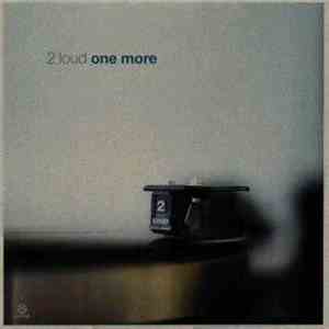 2 Loud - One More mp3 album