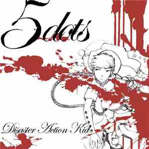 5dots - Disaster Action Kid mp3 album