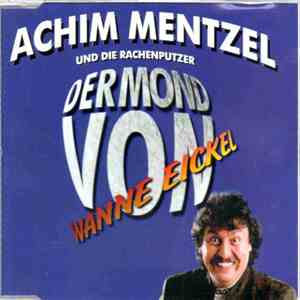 Achim Mentzel und Die Rachenputzer - Der Mond Von Wanne Eickel mp3 album