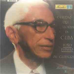 Antonio Fuentes - Cuerdas Que Lloran en Cuba mp3 album