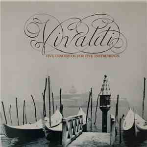 Antonio Vivaldi - Five Concertos For Five Instruments mp3 album