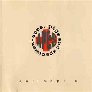 Apes, Pigs And Spacemen - Antiseptic mp3 album