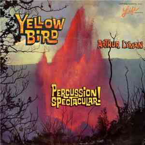 Arthur Lyman - Yellow Bird / Percussion Spectacular! mp3 album