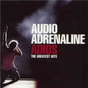 Audio Adrenaline - Adios (The Greatest Hits) mp3 album