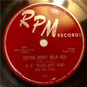B. B. "Blues Boy" King And His Orchestra - Crying Won't Help You / Can't We Talk It Over mp3 album