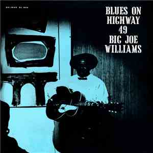 Big Joe Williams - Blues On Highway 49 mp3 album
