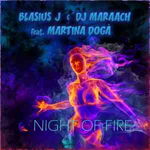 Blasius J & DJ Maraach Feat. Martina Dogà - Night Of Fire mp3 album