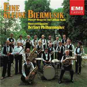 Bläservereinigung Der Berliner Philharmoniker - Eine Kleine Biermusik (Populäre Biergarten- Und Caféhaus-Musik) mp3 album