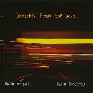Bodan Arsovski, Kokan Dimuševski - Sketches From The Past mp3 album
