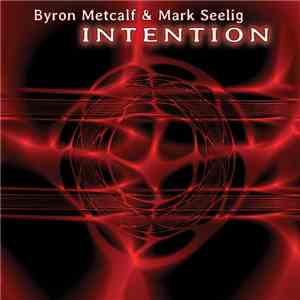 Byron Metcalf & Mark Seelig - Intention mp3 album