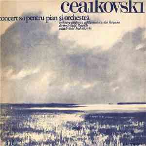 Ceaikovski - Orchestra simfonică a Filarmonicii din Varșovia , Dirijor : Witold Rowicki , Solist : Witold Malcuzynski - Concert Nr.1 Pentru Pian Și Orchestră mp3 album