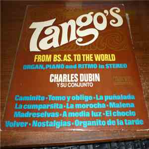 Charles Dubin Y Su Conjunto - Tango's From Bs. As. To The World mp3 album