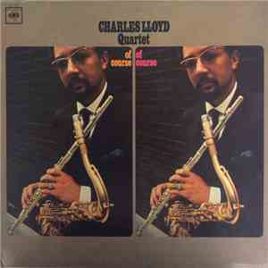 Charles Lloyd Quartet - Of Course, Of Course mp3 album