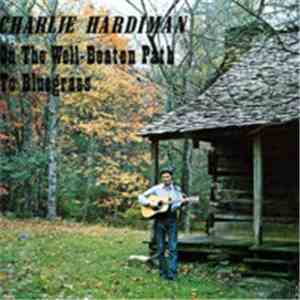 Charlie Hardiman - On The Well-Beaten Path To Bluegrass mp3 album