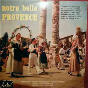 Chorale De "L'Escolo Mistralenco" D'Arles-sur-Rhône - Notre Belle Provence mp3 album