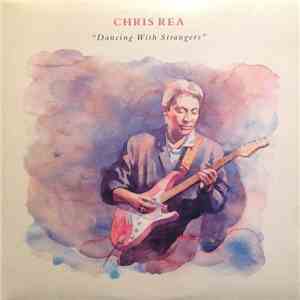Chris Rea - Dancing With Strangers mp3 album