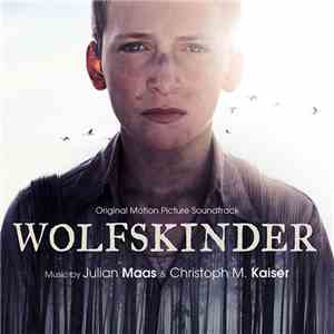 Christoph M. Kaiser, Julian Maas - Wolfskinder (Original Motion Picture Soundtrack) mp3 album