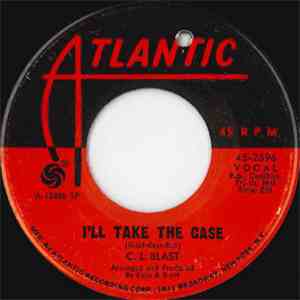 C.L. Blast - I'll Take The Case / If I Could See My Baby's Face Again mp3 album