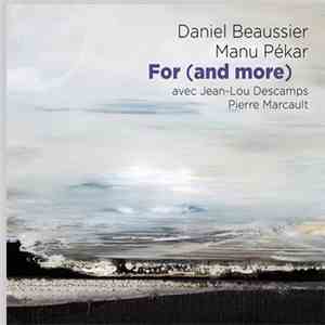 Daniel Beaussier, Manu Pékar avec Jean-Lou Descamps, Pierre Marcault - For (And More) mp3 album