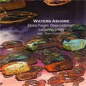 Dave Liebman, LaDonna Smith, Misha Feigin with Jason Foureman - Waters Ashore mp3 album