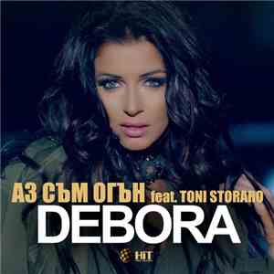 Debora Feat. Toni Storaro - Аз Съм Огън mp3 album