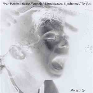 Der Domestizierte Mensch / Hinamizawa Syndrome / To-Bo - Project B mp3 album