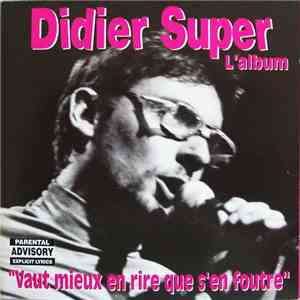 Didier Super - Vaut Mieux En Rire Que S'En Foutre mp3 album