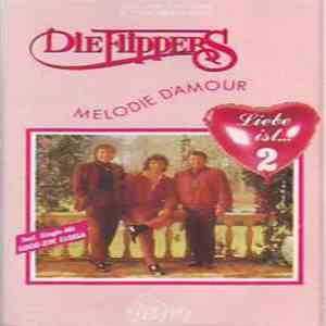 Die Flippers - Melodie D'amour (Liebe Ist ....II) mp3 album