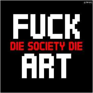 Die Society Die - Fuck Art mp3 album