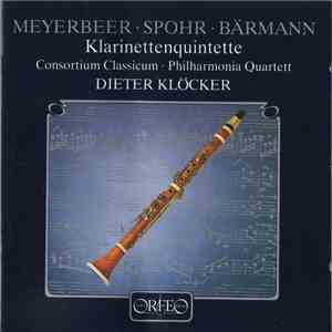 Dieter Klöcker, Meyerbeer, Spohr, Baermann, Busoni - Clarinet Quintet - Dieter Klöcker mp3 album