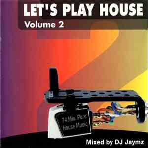 DJ Jaymz  - Let's Play House Volume 2 mp3 album