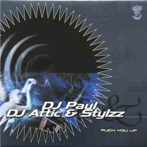 DJ Paul & DJ Attic & Stylzz - Fuck You Up mp3 album