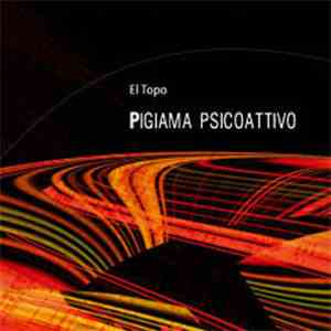 El Topo  - Pigiama Psicoattivo mp3 album