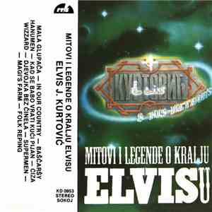 Elvis J. Kurtovich & His Meteors - Mitovi I Legende O Kralju Elvisu mp3 album