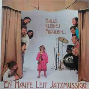 En Haufe Leit Jatzmussigg - Hallo Kleines Fräulein ... mp3 album
