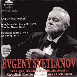 Evgeny Svetlanov, Sveriges Radios Symfoniorkester, Antonín Dvořák - Symphonie Nr. 9 E-Moll Op. 95 / Slawische Tanze 3. Nr. 3 As-Dur Op. 46-3 mp3 album