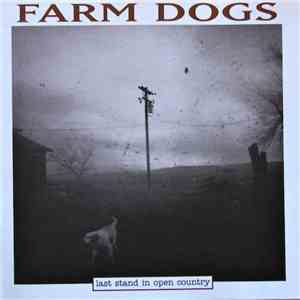 Farm Dogs - Last Stand In Open Country mp3 album