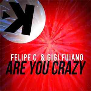 Felipe C & Gigi Fuiano - Are You Crazy mp3 album