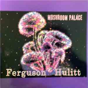 Ferguson Hulitt - Mushroom Palace mp3 album