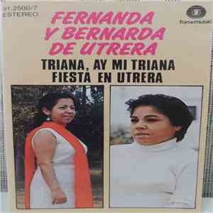 Fernanda Y Bernarda De Utrera - Triana, Ay Mi Triana - Fiesta En Utrera mp3 album