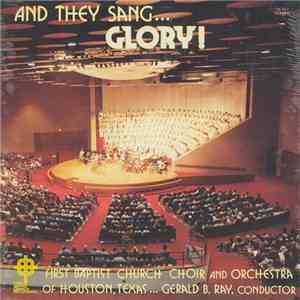 First Baptist Church Choir And Orchestra Of Houston, Texas - And They Sang...Glory! mp3 album