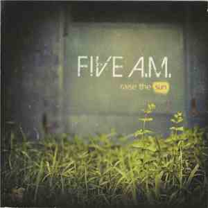 Five A.M. - Raise The Sun mp3 album