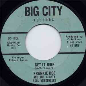 Frankie Coe & The Mighty Soul Messengers - Get It Jerk / Got To See My Baby mp3 album