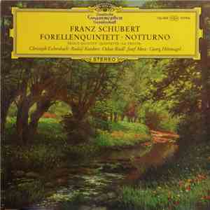 Franz Schubert - Christoph Eschenbach • Rudolf Koeckert • Oskar Riedl • Josef Merz • Georg Hörtnagel - Forellen Quintett / Notturno mp3 album