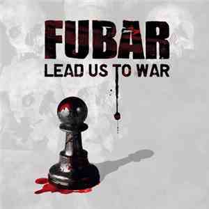 FUBAR - Lead Us To War mp3 album