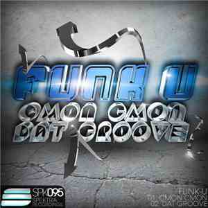 Funk U  - Cmon Cmon / Dat Groove mp3 album