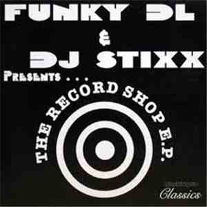 Funky DL & DJ Stixx - The Record Shop E.P. mp3 album